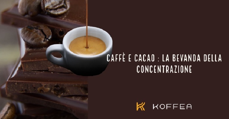 Benessere: caffè al cacao, la ricetta della concentrazione - Koffea Palermo